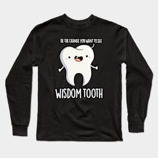 Wisdom Tooth Cute Dental Wise Tooth Pun Long Sleeve T-Shirt